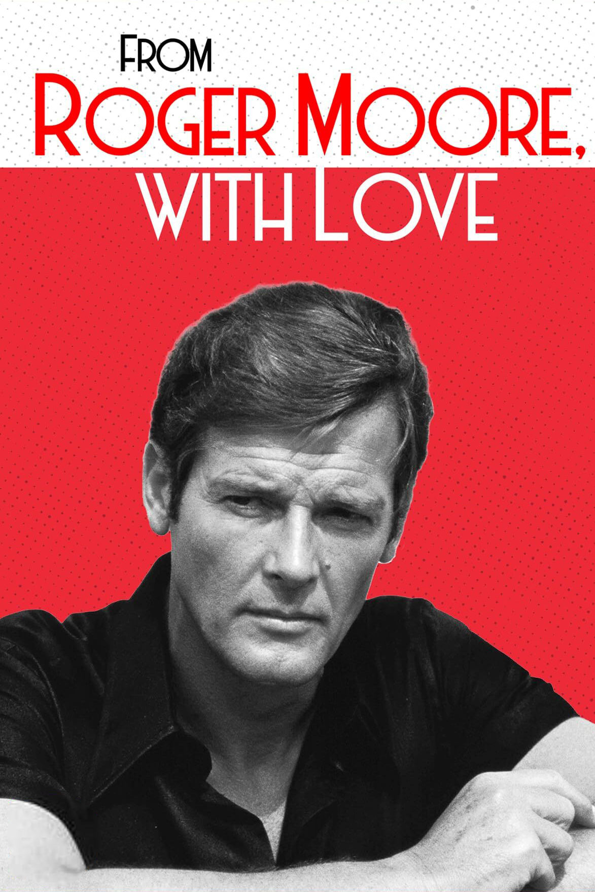 Постер From Roger Moore with Love